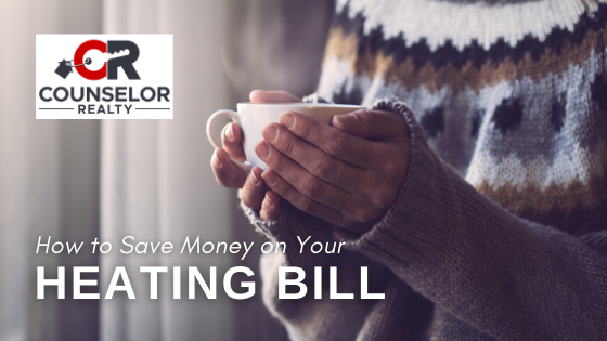5 Ways to Lower Your Heating Bill - Counselor Realty